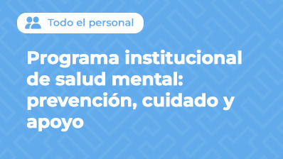 PROGRAMA INSTITUCIONAL DE SALUD MENTAL: PREVENCIÓN, CUIDADO Y APOYO