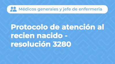 PROTOCOLO DE ATENCIÓN AL RECIEN NACIDO - RESOLUCIÓN  3280